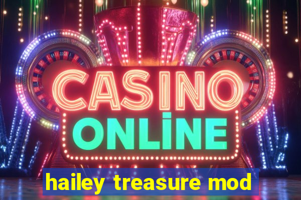 hailey treasure mod